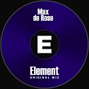 Max de Rose - Element Original Mix
