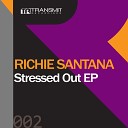 Richie Santana - Stressed Out Original Mix