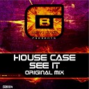 House Case - See It Original Mix