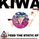Kiwa - Feed The Static Original Mix
