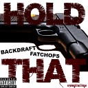 Backdraft feat Fatchops - Hold That