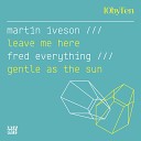 Fred Everything - Gentle As The Sun