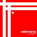Ametista - Live Birth
