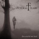 Funeral Tears - When Your Song Ends