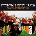 Azalea BK Flickor 93 - Fotboll I Mitt Hj rta Remix