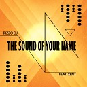 Rizzo DJ feat Xent - The Sound of Your Name