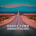 Chromak feat Kalenah - Ghost Town