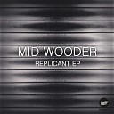 Mid Wooder - Replicant UVL Remix