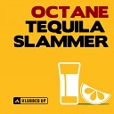 Octane - Tequila Slammer Original Mix