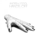 Andrew Cool - Hands Off Original Mix