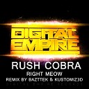 Rush Cobra - Right Meow Kustomiz3d Remix