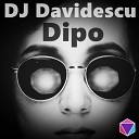 DJ Davidescu - Dipo