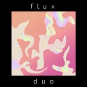 Flux Duo - Introduction of An Unspecified Journey