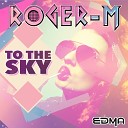 Roger M - To The Sky Original Mix