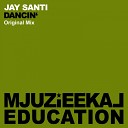 Jay Santi - Dancin Original Mix