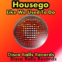 Housego - Like We Used To Do Original Mix