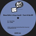 Reza Ecilo Aryo Izrail - Turn It Up Original Mix