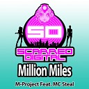 M Project feat MC Steal - Million Miles Original Mix