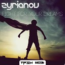 Zyrianov - Fight For Your Dreams Zyrianov Remix
