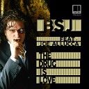 BSJ feat Joe Allucca - The Drug Is Love Original Mix