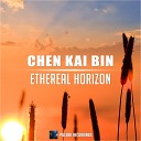 Chen Kai Bin - Ethereal Horizon Original Mix