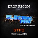 DROP R3CON - GTFO Original Mix