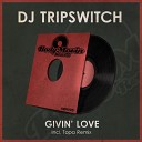 DJ Tripswitch - Givin Love Original Mix