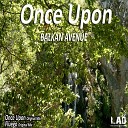 Balkan Avenue - Once Upon Original Mix