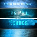 The Pill - Echoes Original Mix