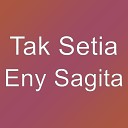 Tak Setia - Eny Sagita