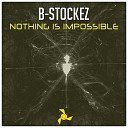 B Stockez - Nothing Is Impossible
