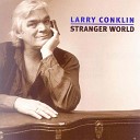 Larry Conklin - Why the Crows Don t Sing