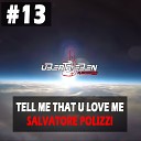 Salvatore Polizzi - Tell Me That U Love Me