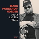 Mark Porkchop Holder - Sad Days And Lonely Nights