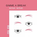 Gimme A Break - Wink Wink