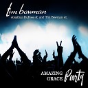 Tim Bowman feat Tim Bowman Jr Jonathan DuBose… - Amazing Grace Party