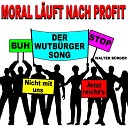 Walter B rger - Moral l uft nach Profit Der Wutb rger Song Zum selber singen…