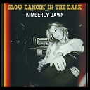 Kimberly Dawn - Slow Dancin in the Dark