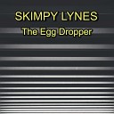 SKIMPY LYNES - The Egg Dropper