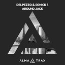 Delpezzo Sonick S - Around Jack Original Mix