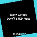 Nikita Voitkus - Don t Stop Now Original Mix