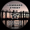 Lombard Street - Turn Back The Years Original Mix