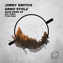 Arno Stolz Jimmy Switch - Bass Work Titan Road Remix
