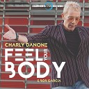 Charly Danone Bob Garcia - Feel Your Body