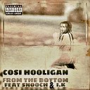 Cosi Hooligan feat I K Snooch - From the Bottom