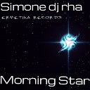 Simone DJ rha - Morning Star Original Mix