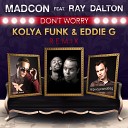 Kolya Funk Eddie G - Madcon feat Ray Dalton Don t Worry Kolya Funk Eddie G Radio…