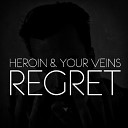 Heroin And Your Veins - In Dreams I Offend Myself