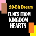 20 Bit Dream - Don t Think Twice From Kingdom Hearts 3