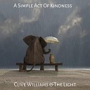 Clive Williams and The Light - A Simple Act Of Kindness